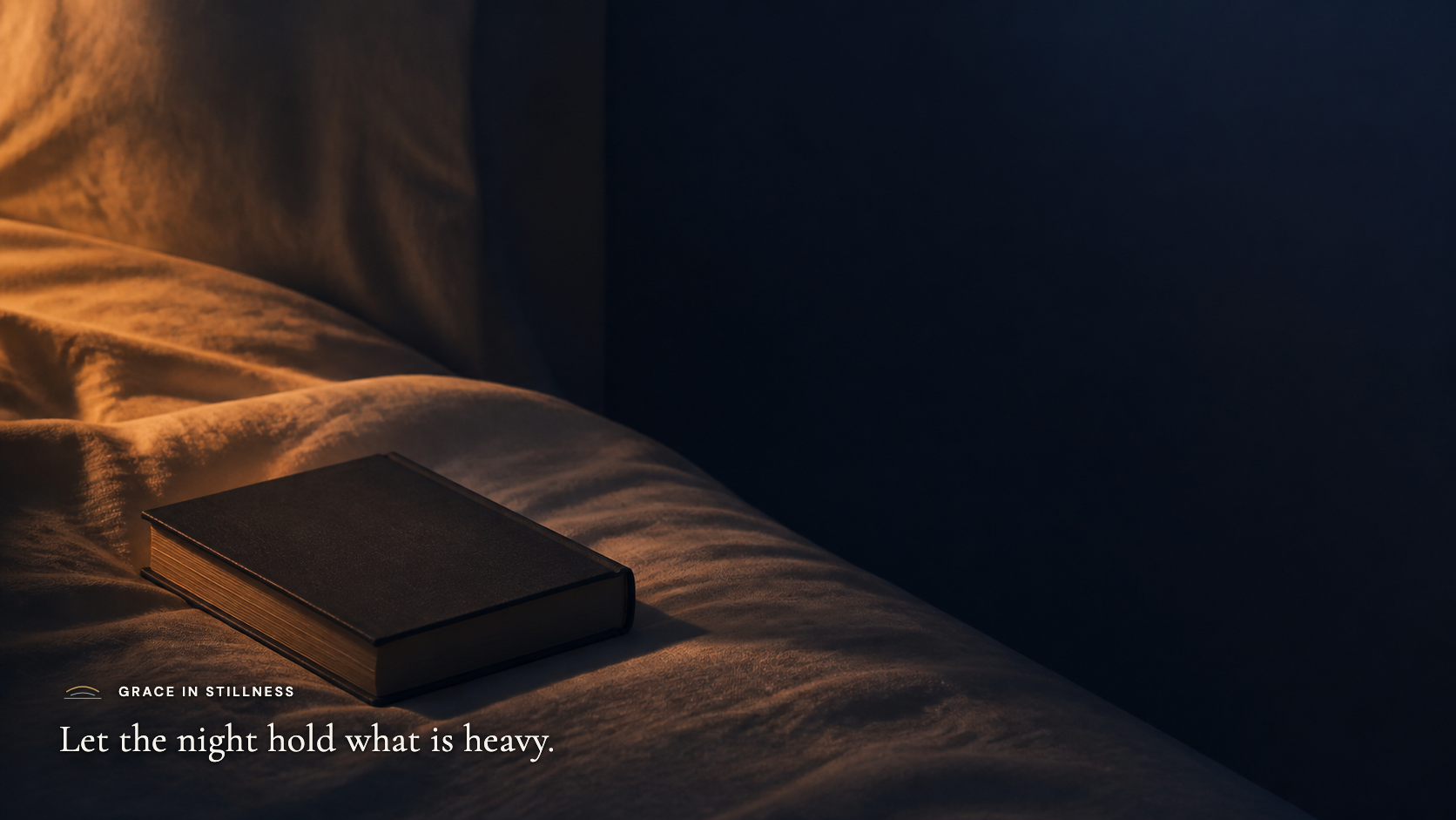 Let the night hold what is heavy. · Desktop